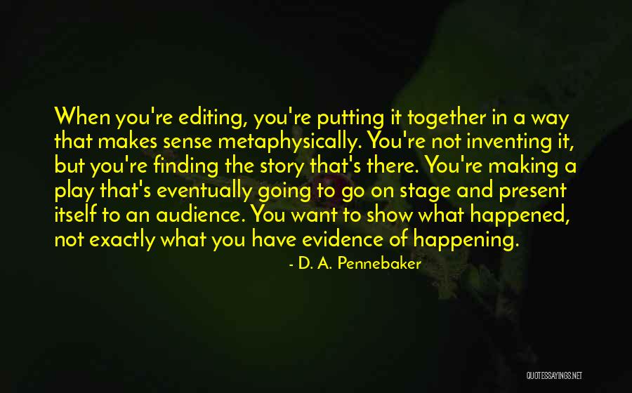 Eventually Finding Someone Quotes By D. A. Pennebaker Eventually Finding Someone Quotes By D. A. Pennebaker