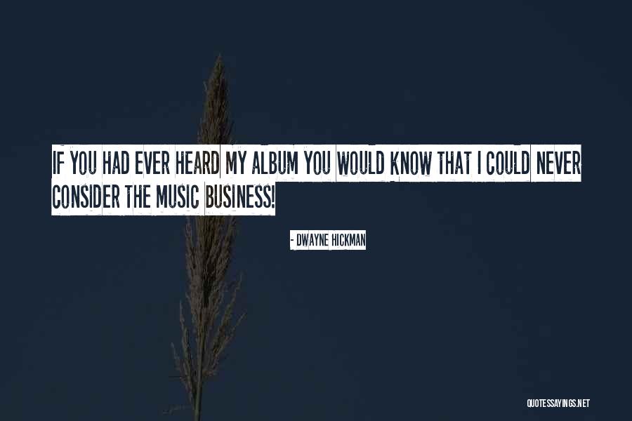 Ever Album Quotes By Dwayne Hickman Ever Album Quotes By Dwayne Hickman