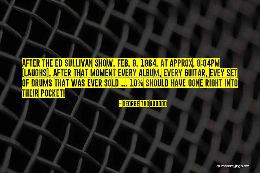 Ever Album Quotes By George Thorogood Ever Album Quotes By George Thorogood