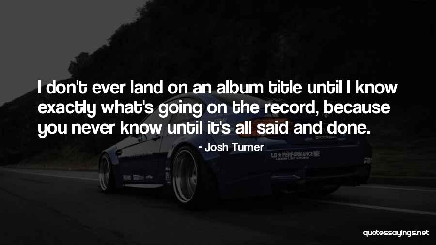 Ever Album Quotes By Josh Turner Ever Album Quotes By Josh Turner