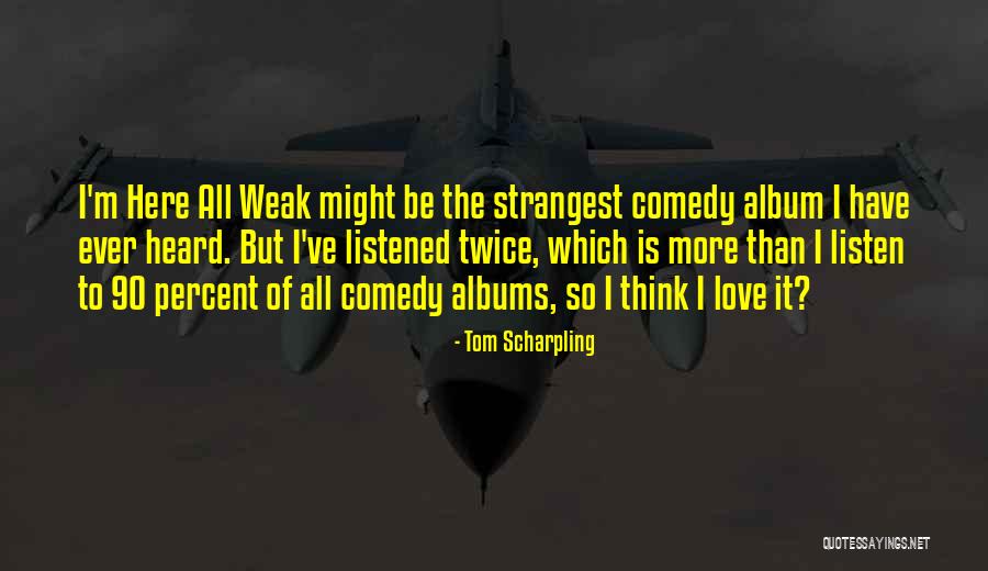 Ever Album Quotes By Tom Scharpling Ever Album Quotes By Tom Scharpling