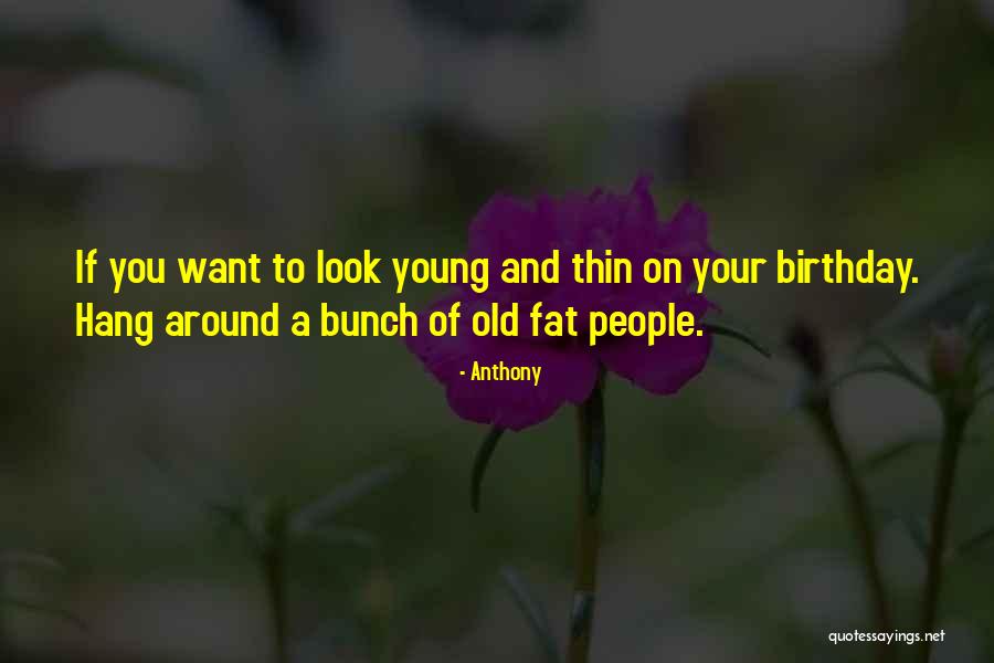 Ever Best Birthday Quotes By Anthony Ever Best Birthday Quotes By Anthony
