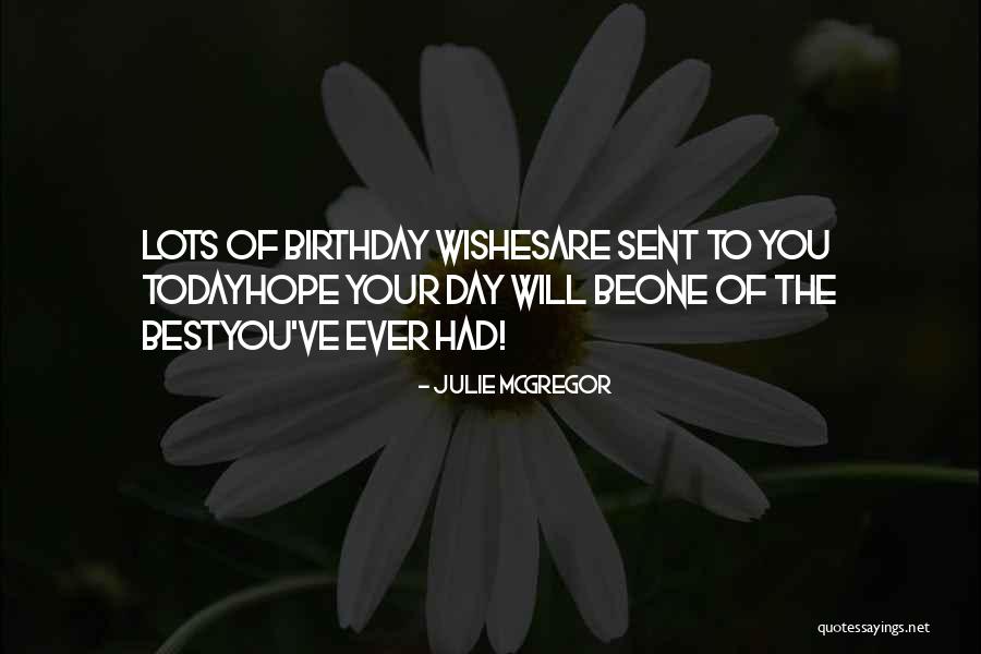 Ever Best Birthday Quotes By Julie McGregor Ever Best Birthday Quotes By Julie McGregor