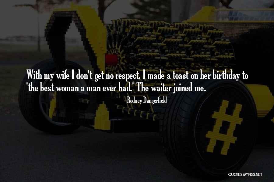 Ever Best Birthday Quotes By Rodney Dangerfield Ever Best Birthday Quotes By Rodney Dangerfield
