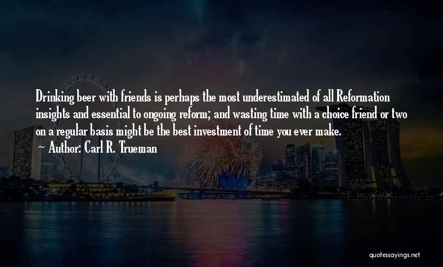 Ever Best Friends Quotes By Carl R. Trueman