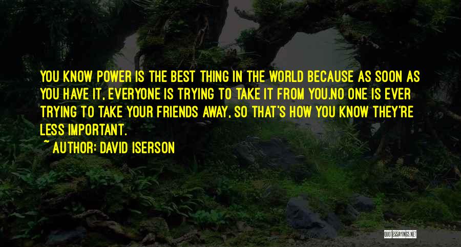 Ever Best Friends Quotes By David Iserson