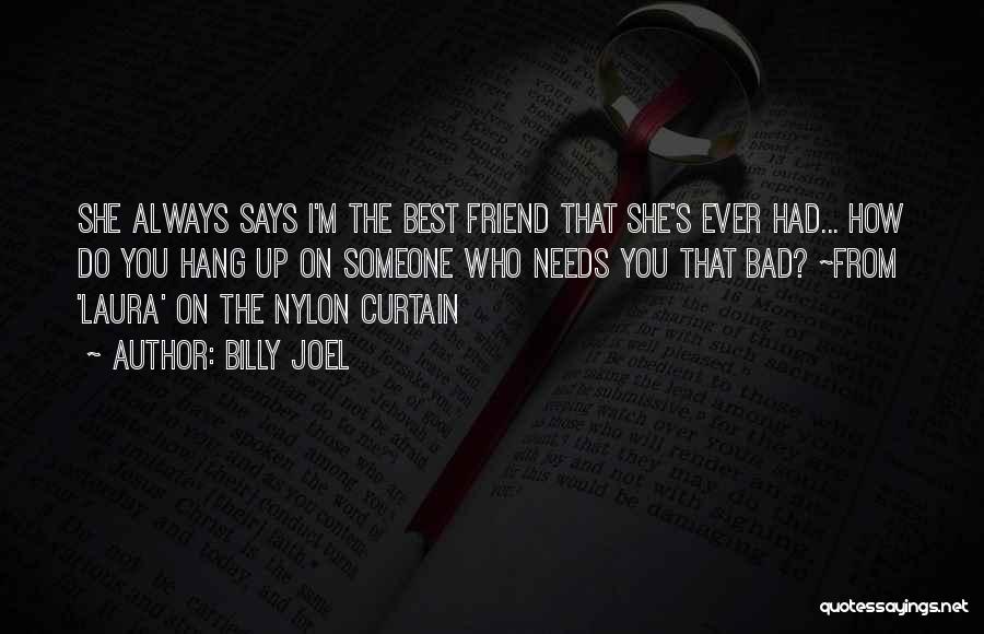 Ever Best Friendship Quotes By Billy Joel