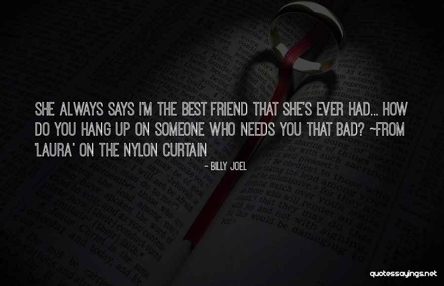 Ever Best Friendship Quotes By Billy Joel