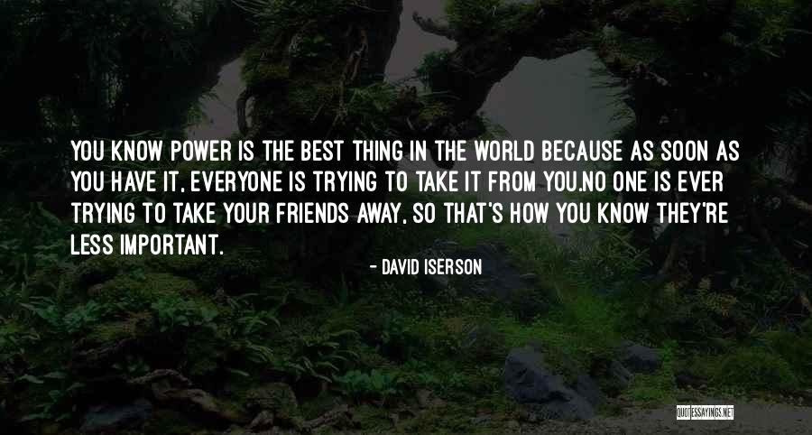 Ever Best Friendship Quotes By David Iserson