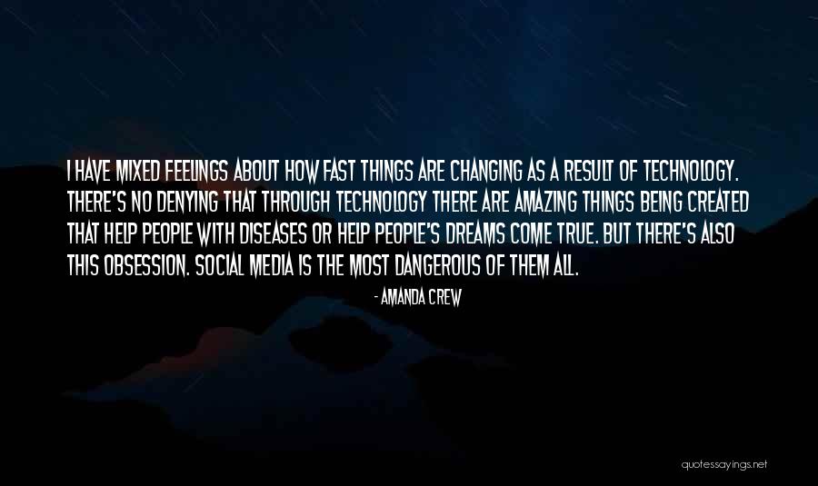 Ever Changing Technology Quotes By Amanda Crew