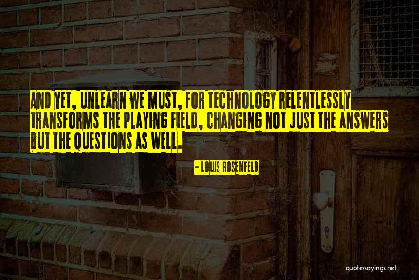 Ever Changing Technology Quotes By Louis Rosenfeld