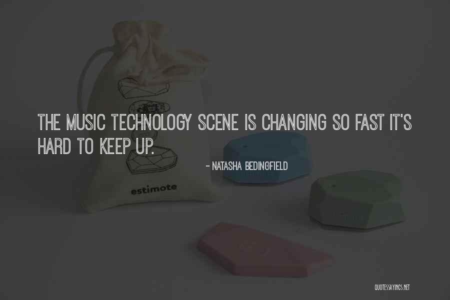 Ever Changing Technology Quotes By Natasha Bedingfield