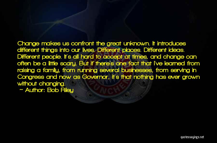 Ever Changing Times Quotes By Bob Riley