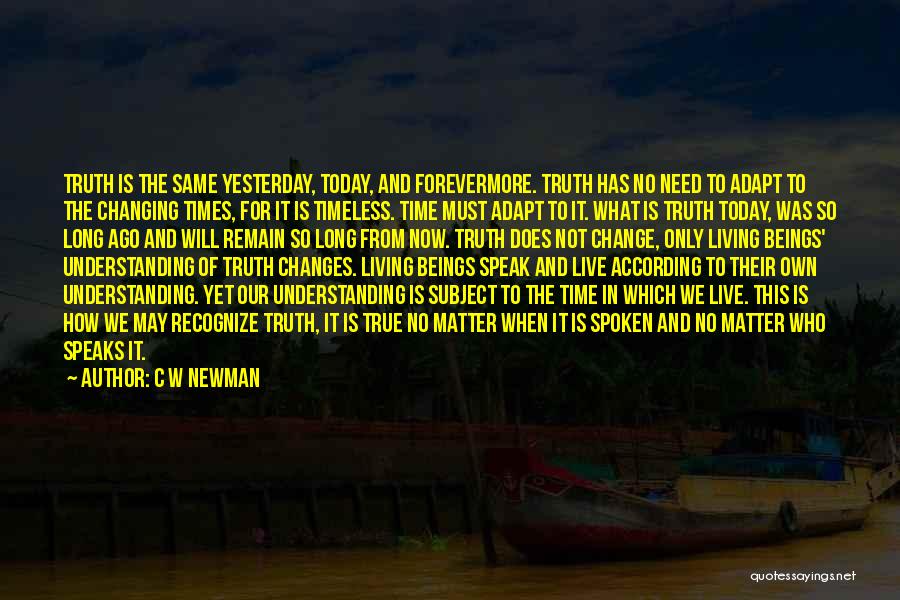 Ever Changing Times Quotes By C W Newman