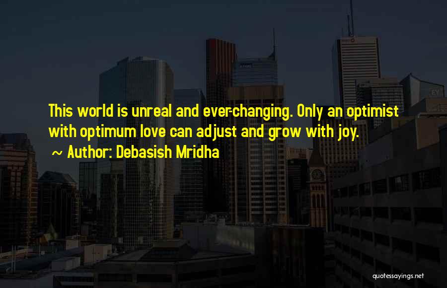 Ever Changing World Quotes By Debasish Mridha