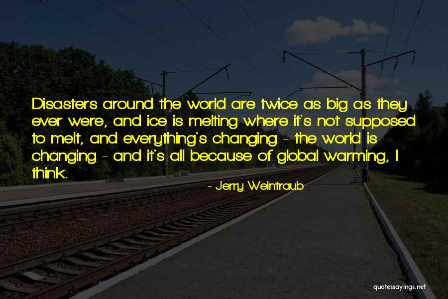 Ever Changing World Quotes By Jerry Weintraub