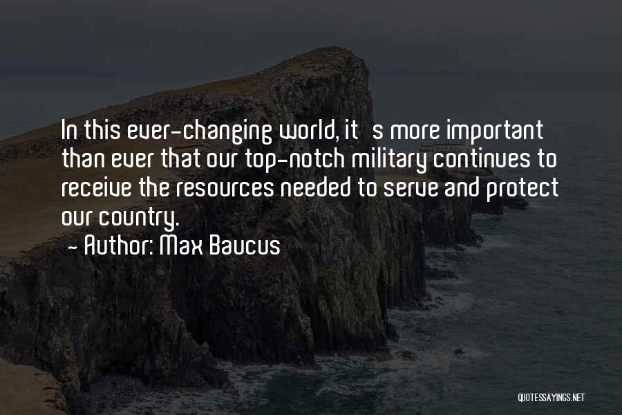 Ever Changing World Quotes By Max Baucus