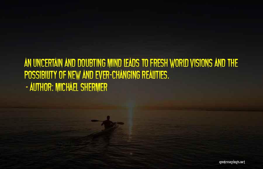 Ever Changing World Quotes By Michael Shermer