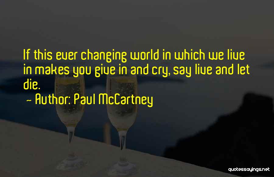 Ever Changing World Quotes By Paul McCartney