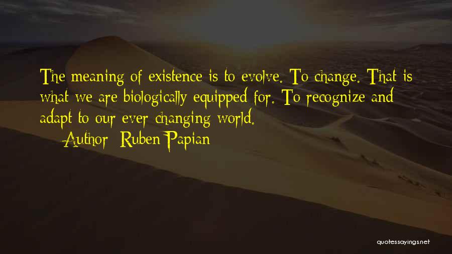 Ever Changing World Quotes By Ruben Papian