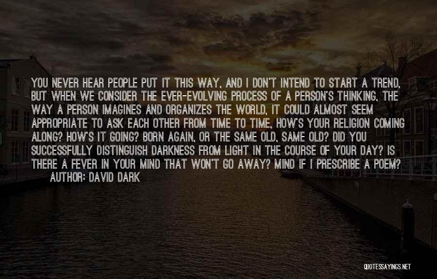 Ever Evolving Quotes By David Dark