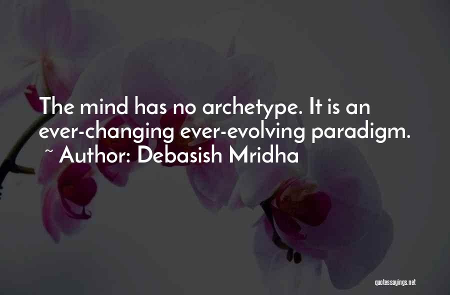 Ever Evolving Quotes By Debasish Mridha