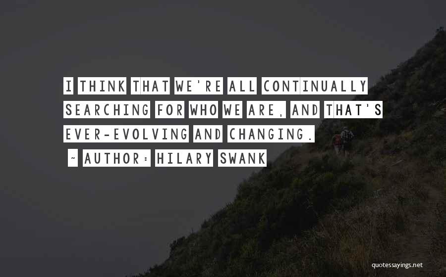 Ever Evolving Quotes By Hilary Swank