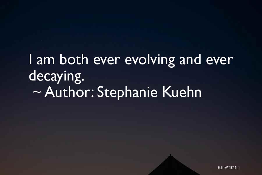 Ever Evolving Quotes By Stephanie Kuehn