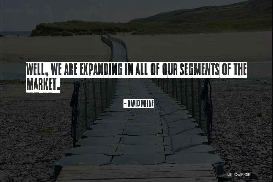 Ever Expanding Or Ever Expanding Quotes By David Milne Ever Expanding Or Ever Expanding Quotes By David Milne