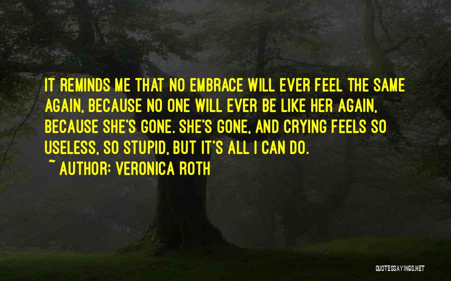 Ever Feel Like Crying Quotes By Veronica Roth