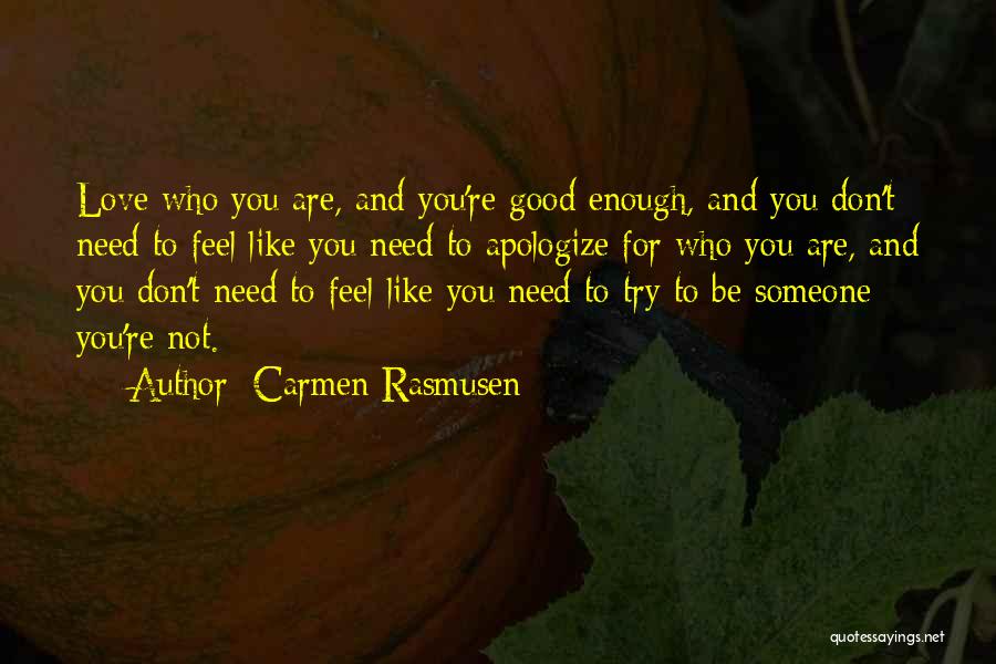 Ever Feel Like You're Not Good Enough Quotes By Carmen Rasmusen