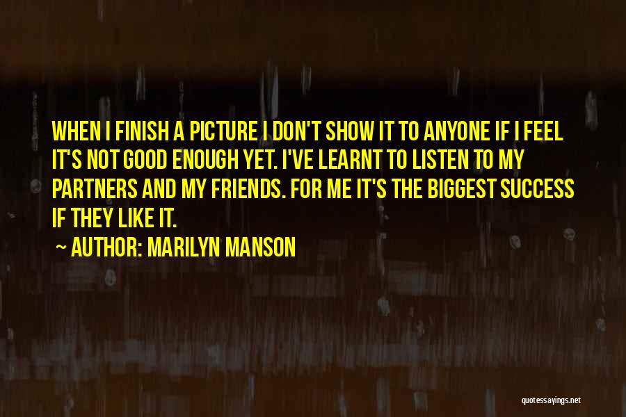 Ever Feel Like You're Not Good Enough Quotes By Marilyn Manson