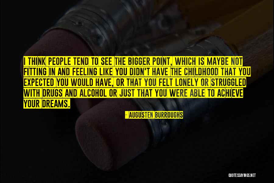 Ever Felt So Lonely Quotes By Augusten Burroughs Ever Felt So Lonely Quotes By Augusten Burroughs