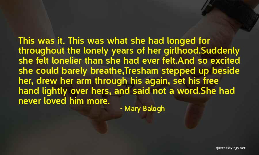 Ever Felt So Lonely Quotes By Mary Balogh Ever Felt So Lonely Quotes By Mary Balogh