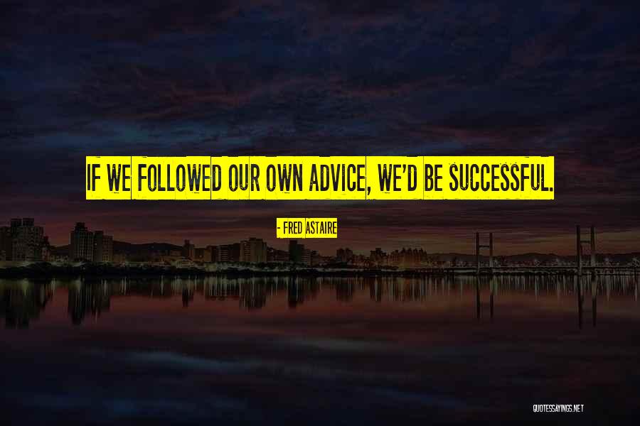Ever Fortune Cookie Quotes By Fred Astaire