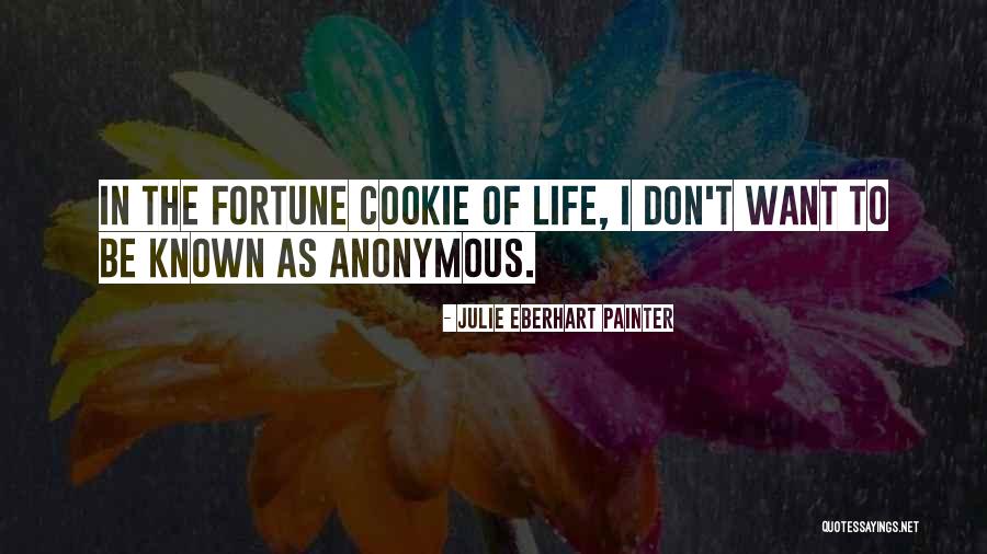 Ever Fortune Cookie Quotes By Julie Eberhart Painter Ever Fortune Cookie Quotes By Julie Eberhart Painter