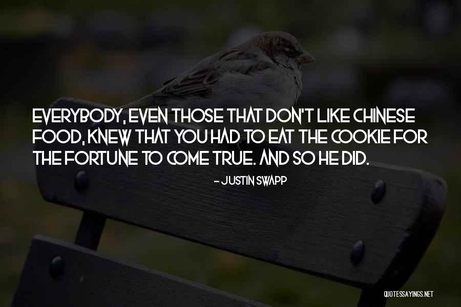 Ever Fortune Cookie Quotes By Justin Swapp Ever Fortune Cookie Quotes By Justin Swapp