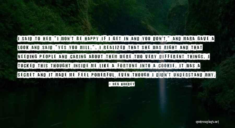 Ever Fortune Cookie Quotes By Meg Howrey Ever Fortune Cookie Quotes By Meg Howrey