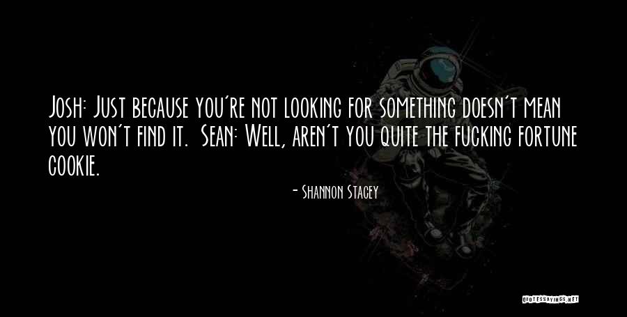 Ever Fortune Cookie Quotes By Shannon Stacey Ever Fortune Cookie Quotes By Shannon Stacey