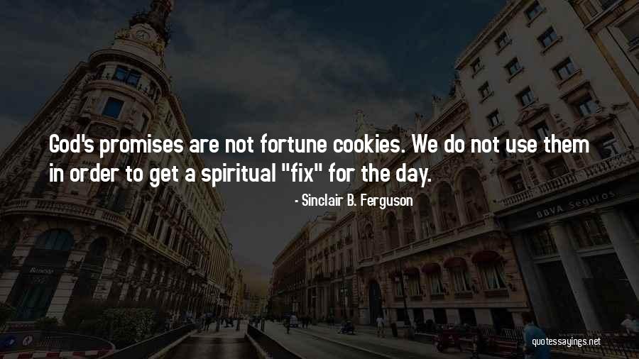 Ever Fortune Cookie Quotes By Sinclair B. Ferguson Ever Fortune Cookie Quotes By Sinclair B. Ferguson