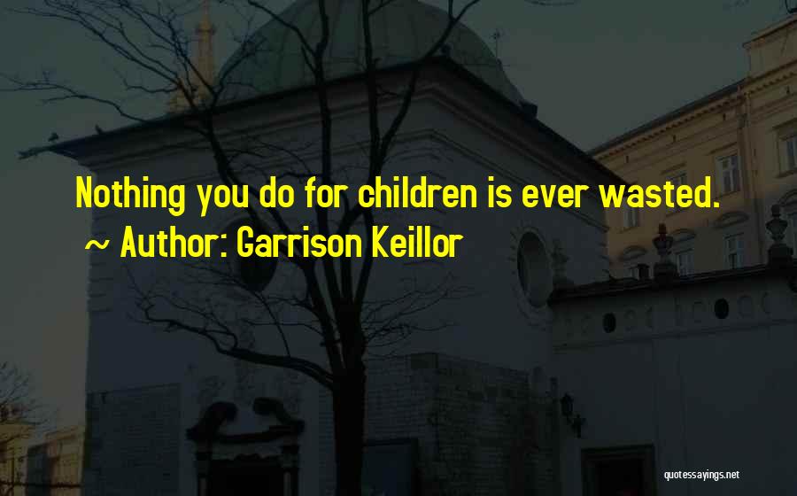 Ever Garrison Quotes By Garrison Keillor