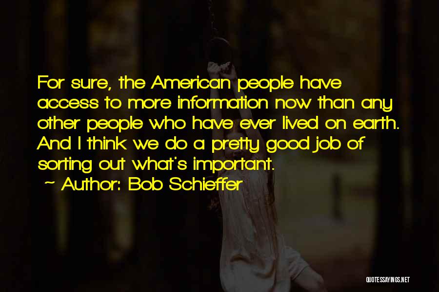 Ever Good Quotes By Bob Schieffer