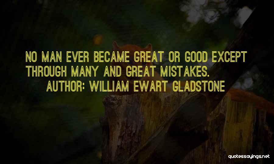 Ever Good Quotes By William Ewart Gladstone