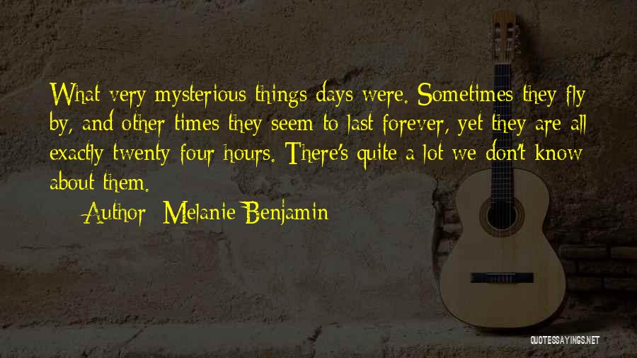 Ever Have One Of Those Days Quotes By Melanie Benjamin