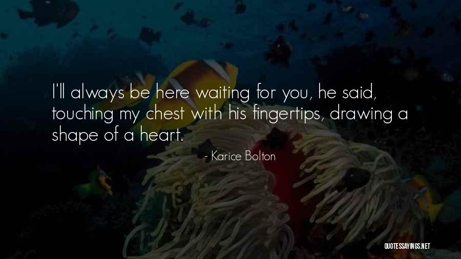 Ever Heart Touching Quotes By Karice Bolton Ever Heart Touching Quotes By Karice Bolton