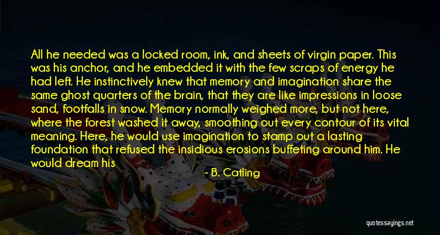 Ever Lasting Life Quotes By B. Catling Ever Lasting Life Quotes By B. Catling