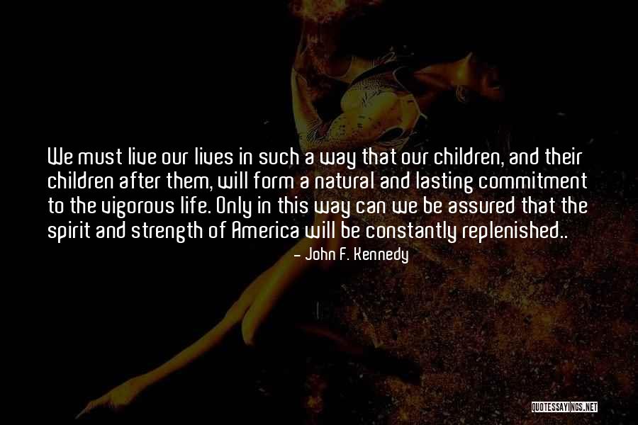 Ever Lasting Life Quotes By John F. Kennedy Ever Lasting Life Quotes By John F. Kennedy