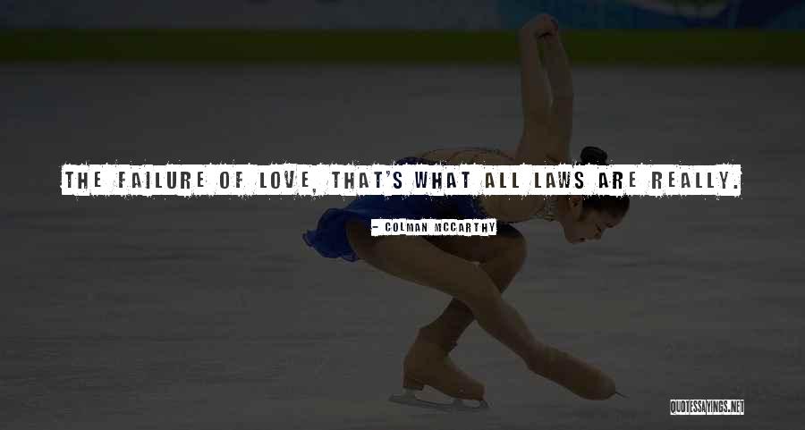 Ever Love Failure Quotes By Colman McCarthy Ever Love Failure Quotes By Colman McCarthy