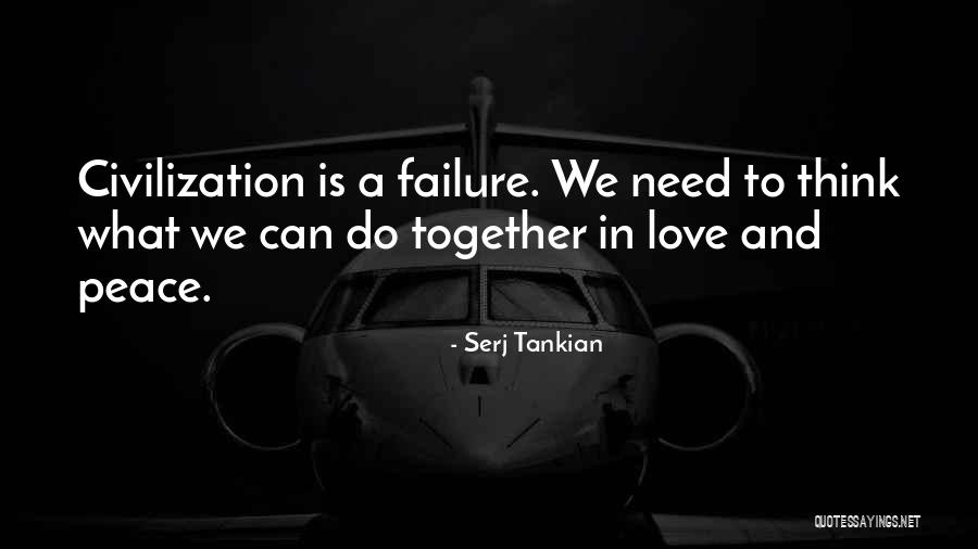 Ever Love Failure Quotes By Serj Tankian Ever Love Failure Quotes By Serj Tankian