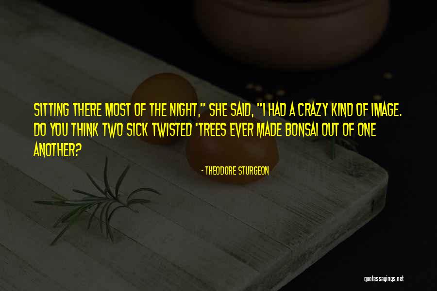 Ever Night Quotes By Theodore Sturgeon Ever Night Quotes By Theodore Sturgeon